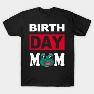 Birth Day Mom T-Shirt